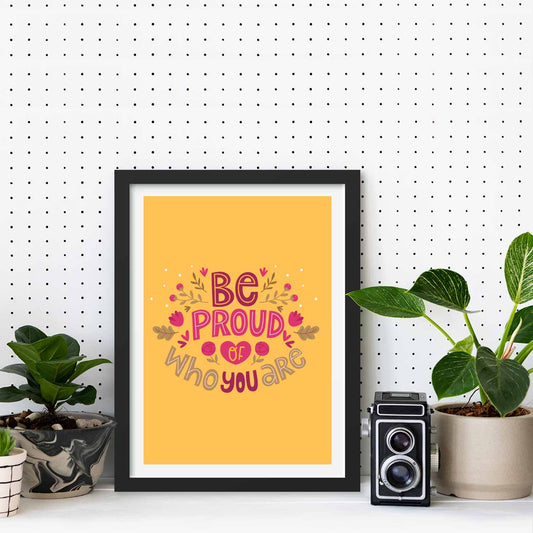 Be Proud of Who You Are Graphic Poster