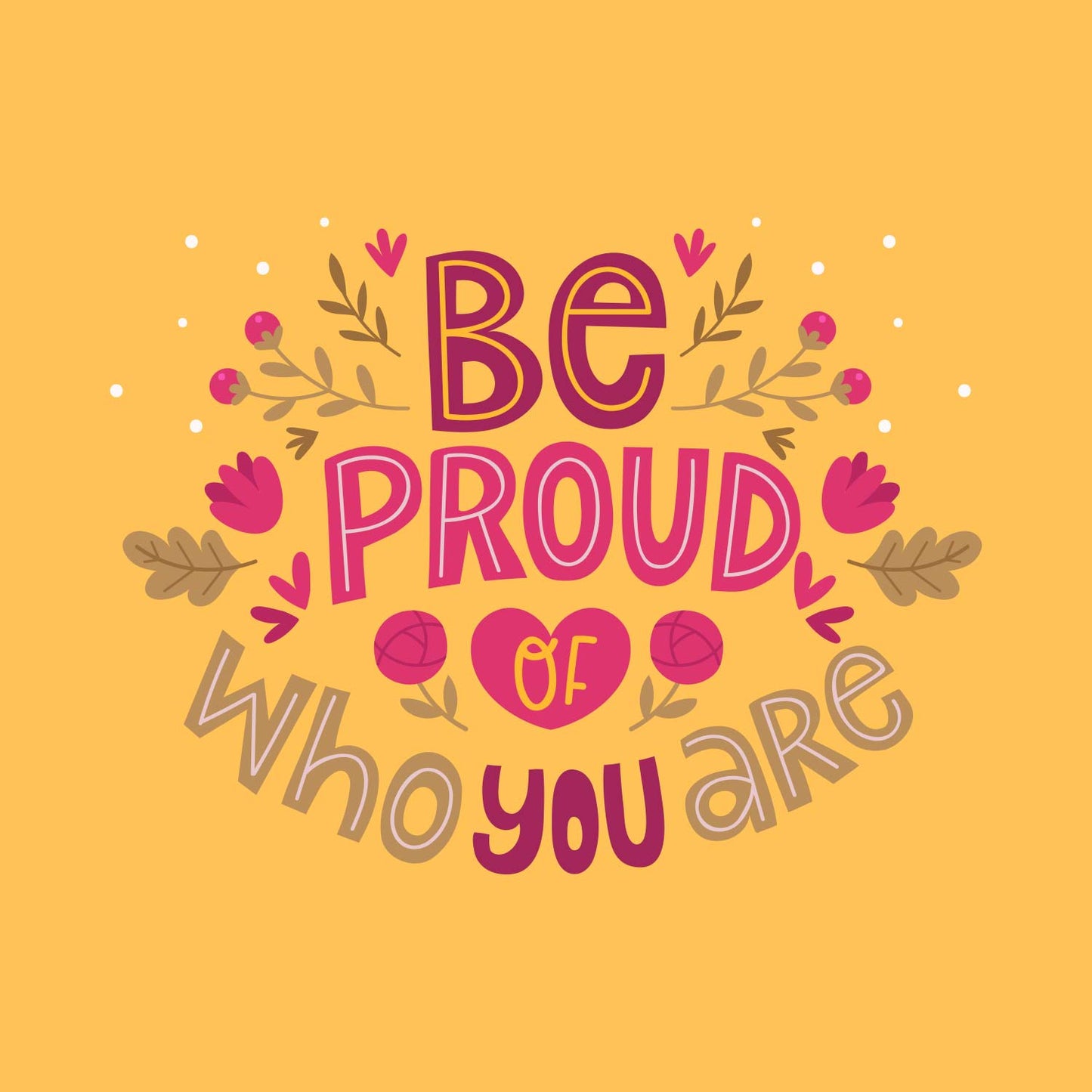 Be Proud of Who You Are Graphic Poster
